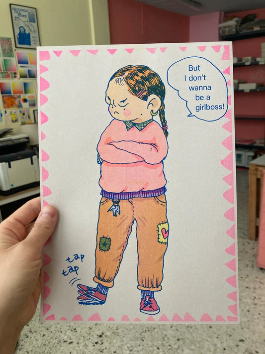 But I don't wanna be a girlboss!- A4 Risograph Poster