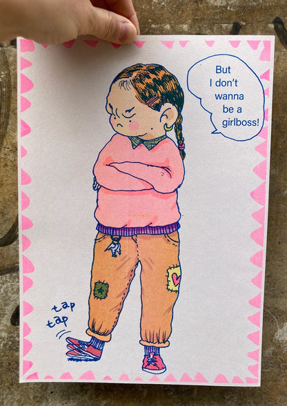 But I don't wanna be a girlboss!- A4 Risograph Poster